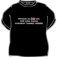 Pánske tričko Trvalo mi 30 rokov...