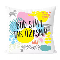 Buď stále tak úžasný - vtipný vankúš