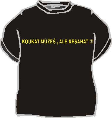 Tričko Pozrieť môžeš, ale nesiahať!
