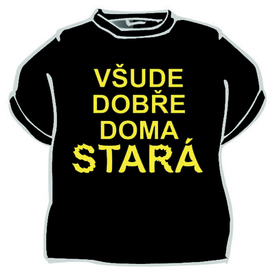 Tričko Všade dobre doma stará