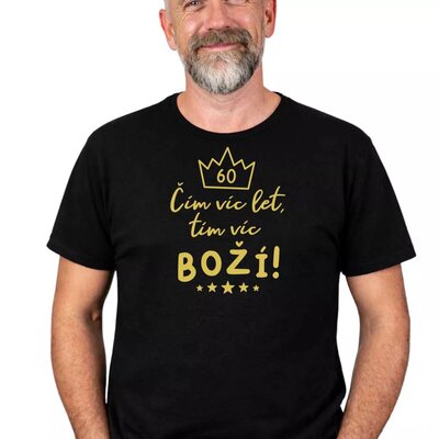 Vtipné tričko k narodeninám 60 rokov výročie Čím viac rokov